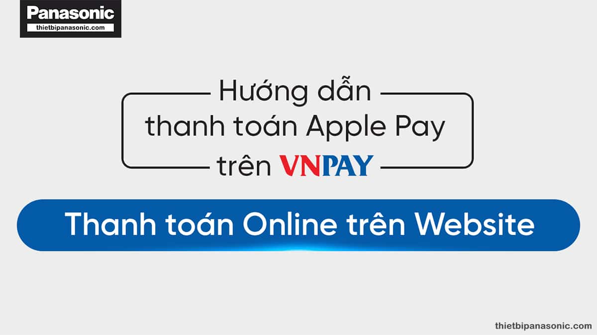Hướng dẫn thanh toán Apple Pay trên VNPAY